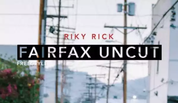 Riky Rick - Fairfax Uncut (Freestyle)